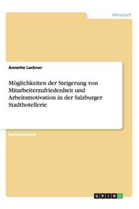 Möglichkeiten der Steigerung von Mitarbeiterzufriedenheit und Arbeitsmotivation in der Salzburger Stadthotellerie