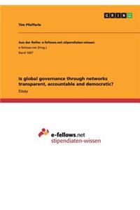 Is global governance through networks transparent, accountable and democratic?