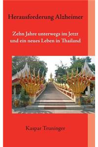 Herausforderung Alzheimer: 10 Jahre unterwegs im Jetzt und ein neues Leben in Thailand