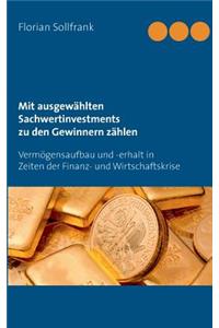 Mit ausgewählten Sachwertinvestments zu den Gewinnern zählen