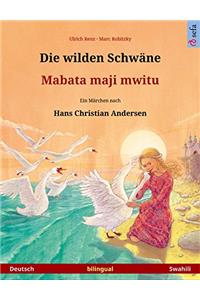 Die Wilden Schwäne - Mabata Maji Mwitu. Zweisprachiges Kinderbuch Nach Einem Märchen Von Hans Christian Andersen (Deutsch - Swahili)