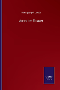 Moses der Ebraeer