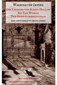 Legende von Sleepy Hollow, Rip Van Winkle, Der Gespensterbräutigam: Drei meisterhafte Erzählungen aus dem Sketch Book Washington Irvings. Mit zahlreichen zeitgenössischen Illustrationen.