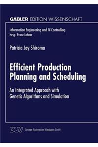 Efficient Production Planning and Scheduling