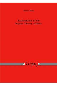 Explorations of the Duplex Theory of Hate