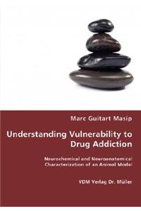 Understanding Vulnerability to Drug Addiction