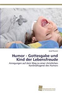 Humor - Gottesgabe und Kind der Lebensfreude