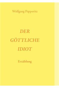 Der G Ttliche Idiot