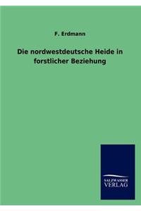 Die Nordwestdeutsche Heide in Forstlicher Beziehung