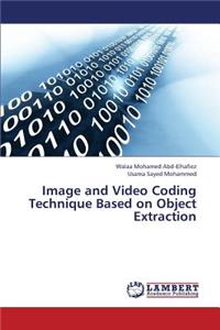 Image and Video Coding Technique Based on Object Extraction