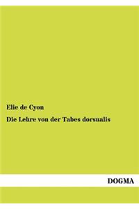 Die Lehre von der Tabes dorsualis