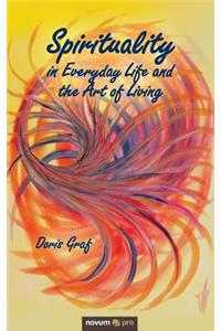 Spirituality in Everyday Life and the Art of Living