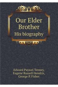 Our Elder Brother His Biography