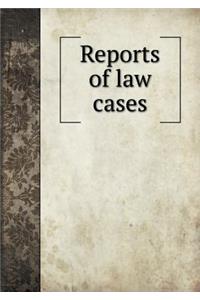 Reports of Law Cases