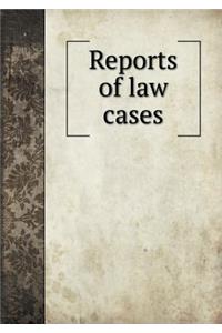 Reports of law cases