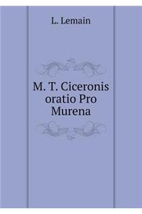 M. T. Ciceronis Oratio Pro Murena
