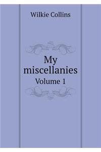 My Miscellanies Volume 1