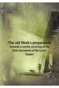 The Old Week's Preparation Towards a Worthy Receiving of the Holy Sacrament of the Lord's Supper