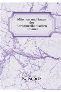 Märchen Und Sagen Der Nordamerikanischen Indianer
