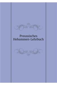 Preussisches Hebammen-Lehrbuch
