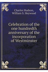 Celebration of the One Hundredth Anniversary of the Incorporation of Westminster