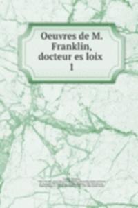 Oeuvres de M. Franklin, docteur es loix