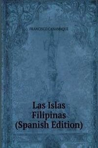 Las Islas Filipinas (Spanish Edition)