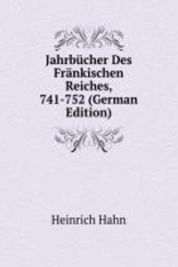 Jahrbucher Des Frankischen Reiches, 741-752 (German Edition)