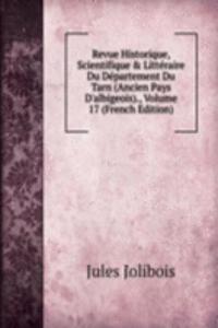 Revue Historique, Scientifique & Litteraire Du Departement Du Tarn (Ancien Pays D'albigeois)., Volume 17 (French Edition)