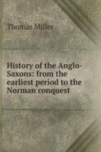 History of the Anglo-Saxons: from the earliest period to the Norman conquest