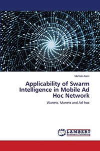 Applicability of Swarm Intelligence in Mobile Ad Hoc Network