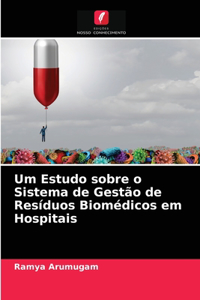 Um Estudo sobre o Sistema de Gestão de Resíduos Biomédicos em Hospitais