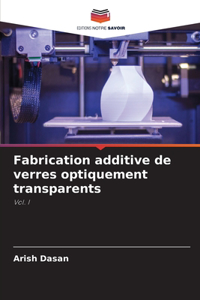 Fabrication additive de verres optiquement transparents