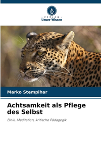 Achtsamkeit als Pflege des Selbst