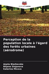 Perception de la population locale à l'égard des forêts urbaines (aérodrome)