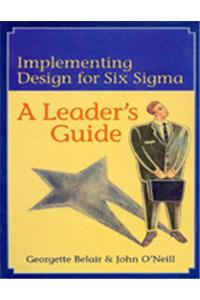 Implementing Design For Six Sigma : A Leader's Guide