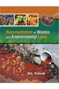 Bioremediation of Wastes and Environmental Laws