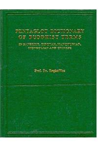 Pentaglot dictionary of Buddhist terms (in Sanskrit, Tibetan, Manchurian, Mongolian and Chinese), ed. by Raghuvira