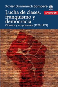 Lucha de clases, franquismo y democracia: Obreros y empresarios (1939-1979): 11