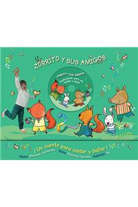 Zorrito y Sus Amigos: Audiocuento Para Ver, Cantar y Jugar Un Cuento Para Cantar y Bailar!