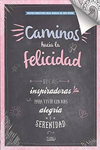 CAMINOS HACIA LA FELICIDAD (Spanish Edition)