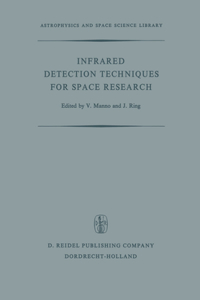 Infrared Detection Techniques for Space Research: Proceedings of the Fifth Eslab/Esrin Symposium Held in Noordwijk, the Netherlands, June 8-11, 1971