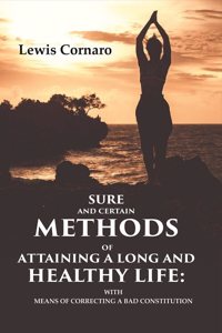 Sure and Certain Methods of Attaining a Long and Healthy Life: With Means of Correcting a Bad Constitution [Hardcover]