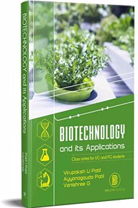 Biotechnology and its Application : Class notes for UG and PG students [Paperback] Virupaksh U Patil; Ayyanagouda Patil and Vanishree G