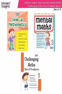 Scholars Insight Combo Set of Grade 3 Mathematics Practice Workbooks For Kids| Set of 3| Challenging Maths Words Problems| Gear Up Maths| Mental Maths [Paperback] Scholars Insights