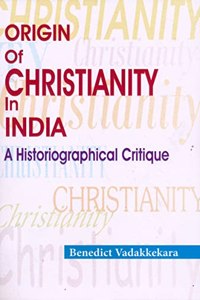 Origin of Christianity in India- A Historiographical Critique