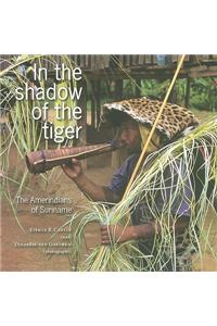 In the Shadow of the Tiger: The Amerindians of Suriname