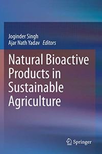 Natural Bioactive Products in Sustainable Agriculture