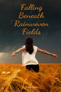 Falling Beneath Rainwoven Fields