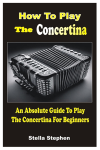 How to Play the Concertina